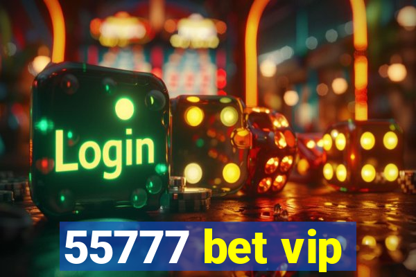 55777 bet vip